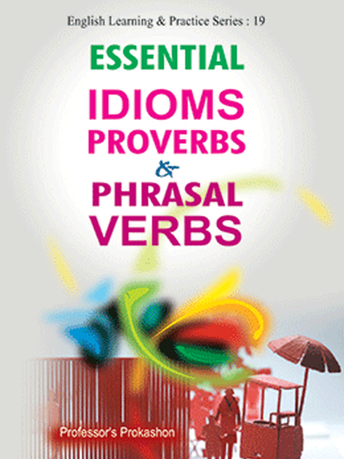 Essential Idioms Proverbs and Phrasal Verbs