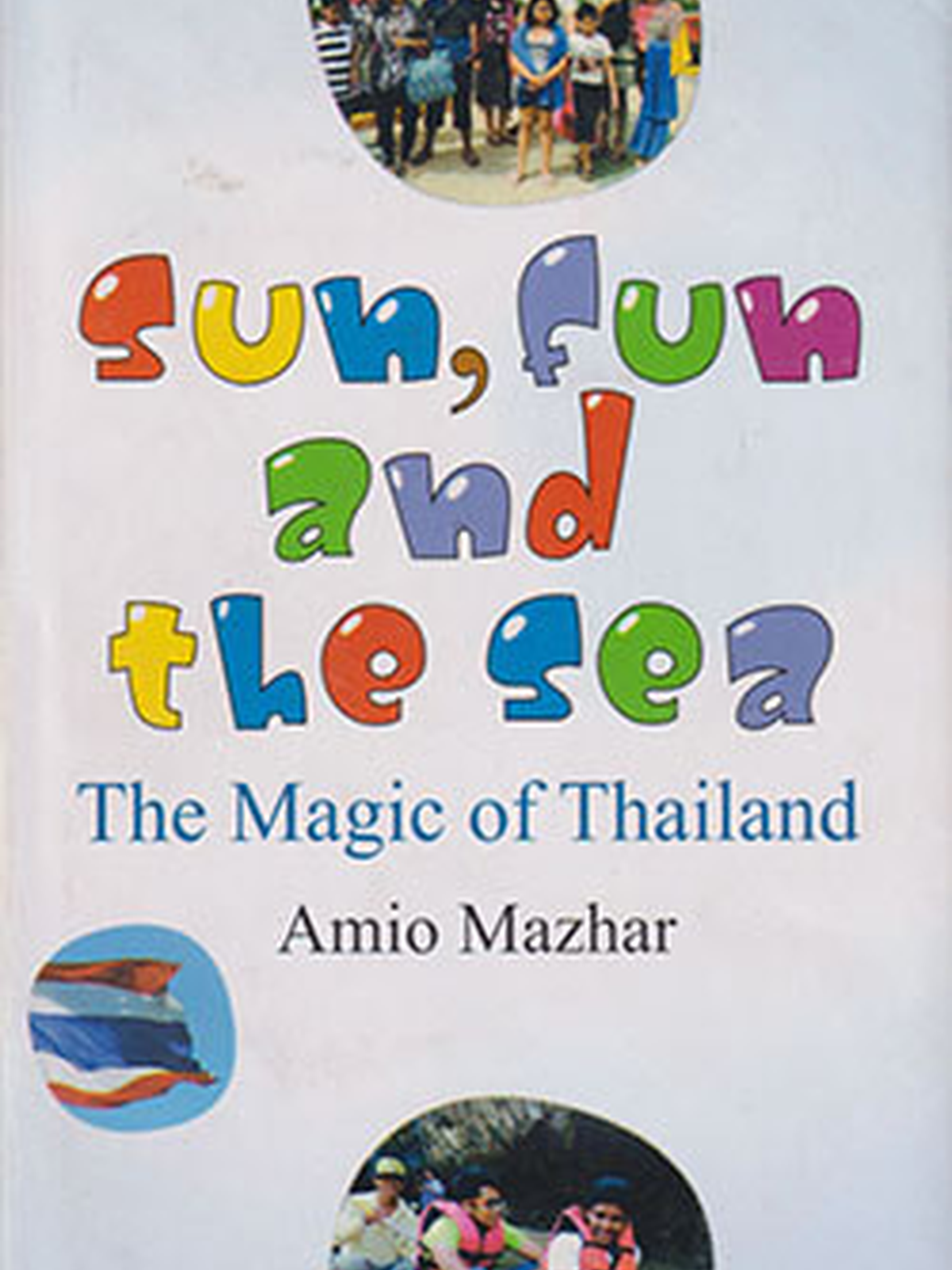 Sun, Fun and the Sea : The Magic of Thailand